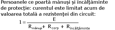persoanele ce poartă mănuşi şi încălţăminte de protecţie: curentul este limitat acum de valoarea totală a rezistenţei din circuit 10030.png
